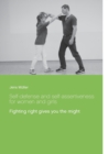 Image for Self-defense and self-assertiveness for women and girls : Fighting right gives you the might