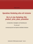 Image for Operatives Marketing ultra-all-inclusive - Die 4 p&#39;s des Marketing-Mix : product, price, place, promotion: Lernmaterialien, Testaufgaben und Musterklausuren &quot;Yes, You Can!&quot; Lernvorsprung durch vom Exp