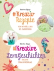 Image for #Kreativ Rezepte &amp;#Kreative LernGeschichten