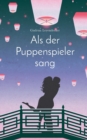Image for Als der Puppenspieler sang : Liebe und mehr