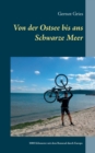 Image for Von der Ostsee bis ans Schwarze Meer : 3000 Kilometer allein mit dem Rennrad durch Europa
