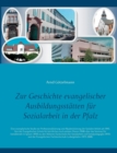 Image for Zur Geschichte evangelischer Ausbildungsstatten fur Sozialarbeit in der Pfalz