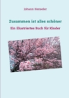 Image for Zusammen ist alles sch?ner : Ein illustriertes Buch f?r Kinder