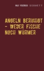 Image for Angeln beruhigt - weder Fische noch Wurmer