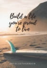Image for Build a life you&#39;re proud to live