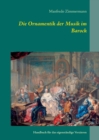 Image for Die Ornamentik in der Musik des Barock : Handbuch fur das eigenstandige Verzieren