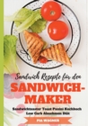 Image for Sandwich Rezepte fur den Sandwichmaker Sandwichtoaster Toast Panini Kochbuch Low Carb Abnehmen Diat