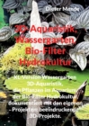 Image for 3D-Aquaristik, Wassergarten, Bio-Filter Hydrokultur : XL-Version Wassergarten 3D-Aquaristik, Erfolgreiche Aquaristik, dokumentiert mit den eigenen Projekten: die Pflanzen im Aquarium, der Bio-Filter H