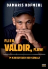Image for Flieh, Valdir, flieh! : Im Kreuzfeuer der Gewalt