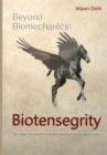 Image for Beyond Biomechanics - Biotensegrity : The new paradigm of kinematics and body awareness