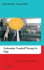 Image for Underwater Treadmill Therapy for Dogs : A Theory and Practice Book