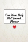 Image for Four Hour Body Diet Journal Planner : Journaling Notebook &amp; Planner Log for Tracking Food, Weight, Recipes, Meals &amp; Calories Daily, Weekly &amp; Monthly - 4 Months, 120 Lined Pages, 6x9 Inches Diary, Agen