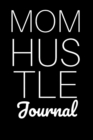 Image for Mom Hustle Journal : Motivational Diary For Work At Home Moms - Great Motivation &amp; Inspiration Journal Gift For Mothers To Write In Notes, 6x9 Lined Paper, 120 Pages Ruled