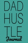 Image for Dad Hustle Journal : Motivational Notebook For Work At Home Dads - Great Motivation &amp; Inspiration Diary &amp; Agenda Gift For Work At Home Fathers To Write In Notes, 6x9 Lined Paper, 120 Pages Ruled