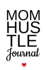 Image for Mom Hustle Journal : Motivational Diary For Work At Home Moms - Great Motivation &amp; Inspiration Journal Gift For WAHM To Write In Notes, 6x9 Lined Paper, 120 Pages Ruled