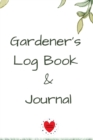 Image for Gardener&#39;s Log Book &amp; Journal : Gardening Planner, Notebook &amp; Diary with Daily Worksheet, Planners, Trackers, Harvest Records - 6x9 Paperback Garden Flower Theme