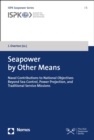 Image for Seapower by Other Means: Naval Contributions to National Objectives Beyond Sea Control, Power Projection, and Traditional Service Missions