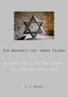 Image for Die Wahrheit hat immer Feinde : Das doppelte Gesicht des Simon Wiesenthal Eine historische Rehabilitierung