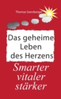 Image for Das geheime Leben des Herzens : Smarter, Vitaler, Starker