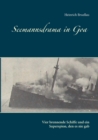 Image for Seemannsdrama in Goa - Vier brennende Schiffe und ein Superspion, den es nie gab : Legende und Wirklichkeit des Handelskrieges im Indischen Ozean