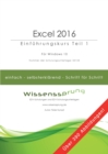 Image for Excel 2016 - Einfuhrungskurs Teil 1 : Die einfache Schritt-fur-Schritt-Anleitung mit uber 300 Bildern
