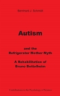 Image for Autism and the Refrigerator Mother Myth : A Rehabilitation of Bruno Bettelheim