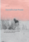 Image for Farewell to East Prussia : A German Boy&#39;s Experiences before and during World War II