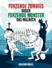 Image for Furzende Zombies gegen furzende Monster : Das Malbuch
