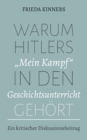 Image for Warum Hitlers &quot;Mein Kampf&quot; in den Geschichtsunterricht gehort : Ein kritischer Diskussionsbeitrag