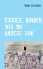 Image for Fruher, gingen wir wo anders hin!