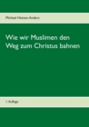 Image for Wie wir Muslimen den Weg zum Christus bahnen : 1. Auflage