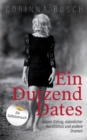 Image for Ein Dutzend Dates : Online-Dating, mannlicher Narzissmus und andere Dramen. Ein Selbstversuch