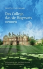 Image for Das College, das sie Hogwarts nennen : Erfahrungsbericht uber eine hoehere Lehranstalt fur UEbersinnlichkeit und Medialitat