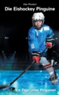 Image for Die Eishockey Pinguine : Ein Tiger unter Pinguinen