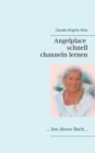 Image for Angelplace lies dieses Buch : Channeln schnell gelernt