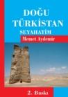 Image for Dogu Turkistan Seyahatim : Uygur Turkleri, Uygurlar, Dogu Turkistan, Uygur