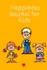 Image for Happiness Journal For Kids : Being Happy Begins With Me - Cute Daily Happiness Journal for Girls &amp; Boys - Journaling Activity Book for Kids - Large Notebook Lined Pages 6x9, 120 Pages Ruled Diary Note
