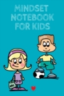 Image for Mindset Notebook For Kids : Success Begins With Setting My Mind - Cute Daily Gratitude Journal for 1st, 2nd, 3rd &amp; 4th Graders - Journaling Activity Notes Book - Lined Pages 6x9, 120 Pages Ruled Diary