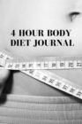 Image for 4 Hour Body Diet Journal : Personal Weight Loss Diary To Write In For Women - 6x9 - 120 Lined Journaling Pages
