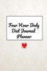 Image for Four Hour Body Diet Journal Planner : Journaling Notebook to Track Foods, Drinks, Weight, Calories, Meal Plans - 120 Lined Pages, 6 x 9 Inches Note Pad Diary For Women Who Want To Lose Weight &amp; Get Fi