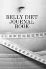 Image for Belly Diet Journal Book : Your Own Personalized Diet Journal To Maximize &amp; Fast Track Your Wheat Belly Diet Results