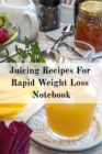 Image for Juicing Recipes For Rapid Weight Loss Notebook