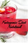 Image for Ketogenic Diet Notebook : Writing Down Your Favorite Keto Recipes, Inspirations, Quotes, Sayings &amp; Notes About Your Secrets Of How To Eat Healthy, Become Fit &amp; Lose Weight With Ketosis
