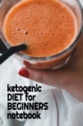 Image for Ketogenic Diet For Beginners Notebook : Keto Recipes, Inspirations, Quotes, Sayings Notebook To Write In Your Notes About Your Ketogenic Dieting Secrets - Jot Down Tips Of How To Eat Healthy, Become F