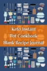 Image for Keto Instant Pot Cookbook Blank Recipe Journal