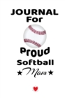 Image for Journal For Proud Softball Mom : Beautiful Dad Son Daughter Book to Mother - Notebook To Write Sports Activity, To Do Lists, Priorities, Notes, Goals, Achievements, Progress - Fun Birthday Gift, Journ