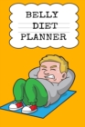 Image for Belly Diet Planner : Weigh Loss Log Tracker &amp; Success Story Pages To Track Your Progress &amp; Write In Your Notes About Your Dieting Secrets To Eat Healthy, Become Fit &amp; Lose Weight Without Procrastinati
