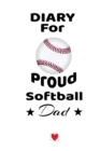 Image for Diary For Proud Softball Dad : Beautiful Mother Son Daughter Book to Father - Notebook To Write Sports Activity To Do Lists, Priorities, Notes, Goals, Achievements, Progress - Funny Birthday Gift, Jou