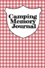 Image for Camping Memory Journal : Trip Planner, Memory Diary Book, Expense Tracker &amp; Blank Cookbook To Write In Your Favorite Campfire Recipes - Planning, Tracking, Journaling &amp; Cooking With A Travel Trailer, 