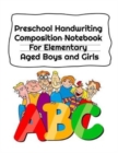 Image for Preschool Handwriting Composition Notebook For Elementary Aged Boys and Girls : Letter Tracing Composition Notebook Grade 1 - 5